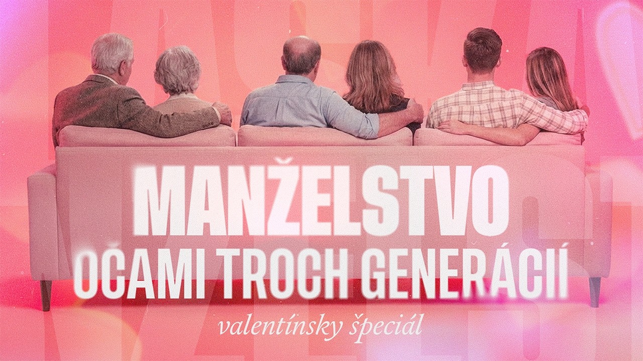Manželstvo očami troch generácií - Valentínsky špeciál