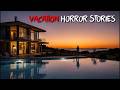 3 Scary Vacation Horror Stories