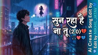 सुन रहा है ना तू (2.0) - Re-imagined Version | Ai Create Song | Nikhil Jatav