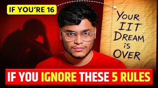 If You Break These 5 Rules At 16 - Your Iit Dream Is Over
