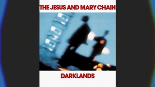 The Jesus and Mary Chain- Darklands (Side One) - YouTube