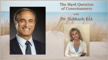 The Hard Problem of Consciousness with Dr. Subhash Kak