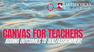 How to add Outcomes to an Assignment or Quiz in Canvas