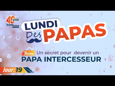 40prépa 40 Jrs de jeûne [19] le Secret pour devenir papa intercesseur- lundi des papas