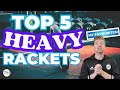 TOP 5 HEAVY RACKETS | Tennis Coach | Racket Review | PH Tennis
