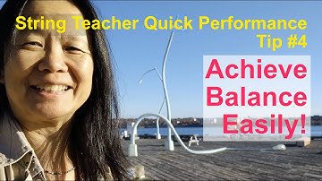 Achieve Balance Easily - Quick Performance-Ready Tip #4 for String Teachers