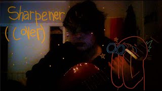Sharpener - Cavetown (Cover)