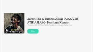 Zarori Tha X Tumhe Dillagi (AI COVER ATIF ASLAM)- Prashant Kumar