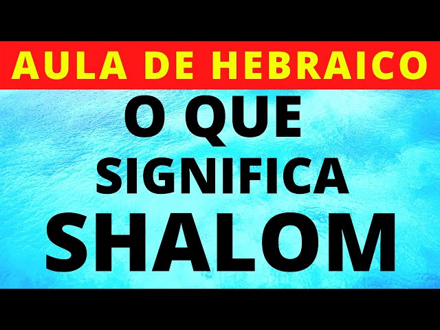 🔵 SIGNIFICADO DE SHALOM NA BÍBLIA - AULA DE HEBRAICO