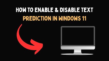 How to Enable & Disable Text Prediction in Windows 11