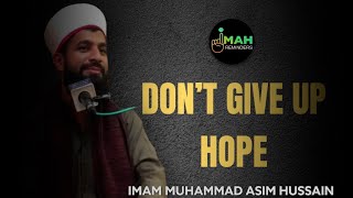 [Short] Don’t Give Up Hope | IMAM MUHAMMAD ASIM