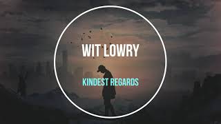 Witt Lowry - Kindest Regards