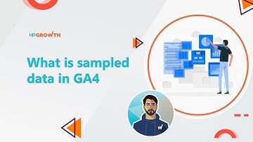 What is sampled data in GA4? | upGrowth