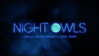 Night Owls Episode 1 Of 4 Jojoe & Jerry Purp