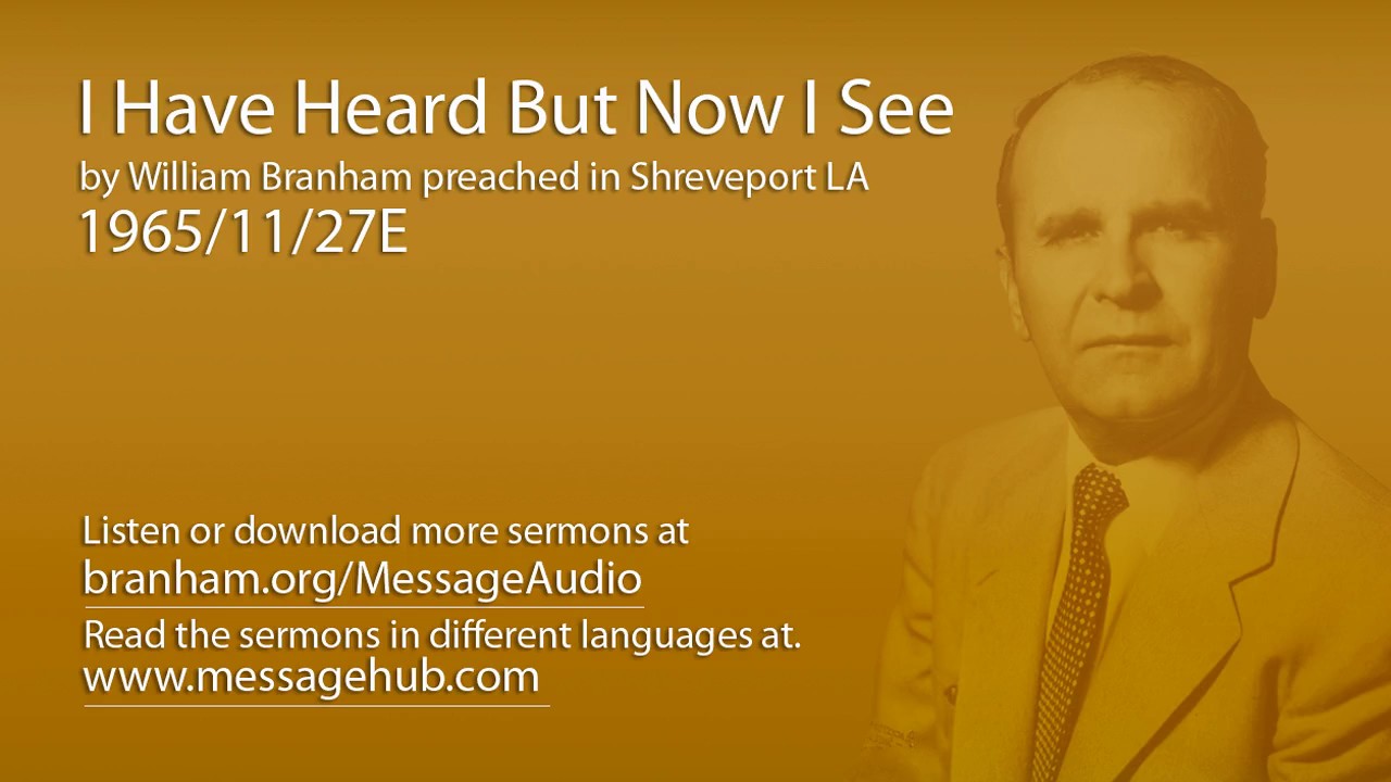 I Have Heard But Now I See (William Branham 65/11/27E)