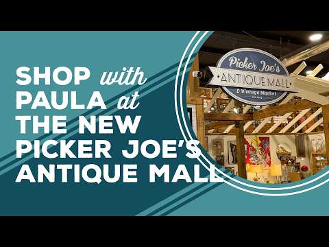 Love & Best Dishes: Shop with Paula at the New Picker Joe’s Antique Mall & Vintage Market