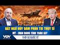 Thời sự quốc tế sáng 20/6: Mỹ và Iran bất ngờ hủy đàm phán, dấu hỏi lớn về thỏa thuận hòa bình | VOV