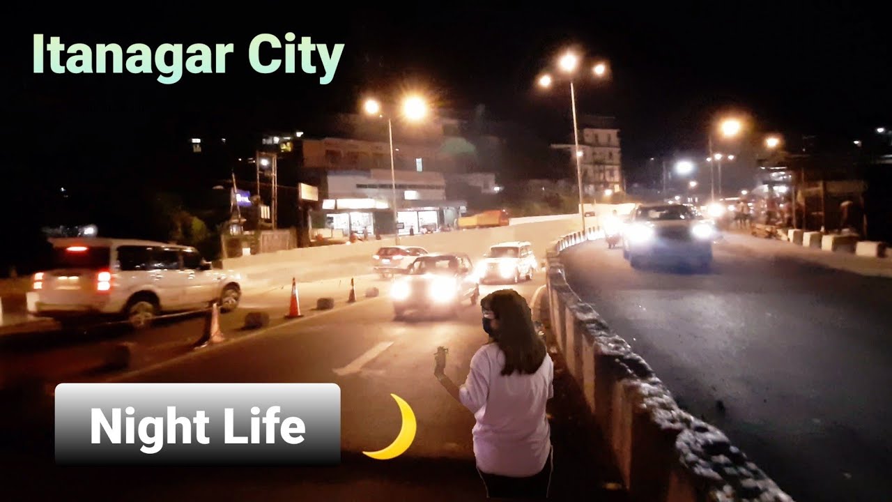 Night Life of ITANAGAR City / Raat Me Itanagar Kaise Dikta Hai / Underpass Road / Arunachal / JD Ete