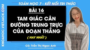 Toán lớp 7 Bài 16: Tam giác cân. Đường trung trực của đoạn thẳng - trang 80, 84 | Kết nối tri thức