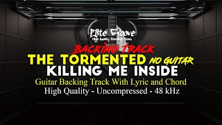 The Tormented  Backing track - Killing Me Iinside (No Guitar)