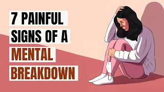 7 Signs You're Mentally Breaking Down