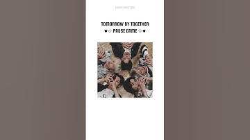 TXT Pause Game #txt #moa #tomorrow_x_together #pausegame