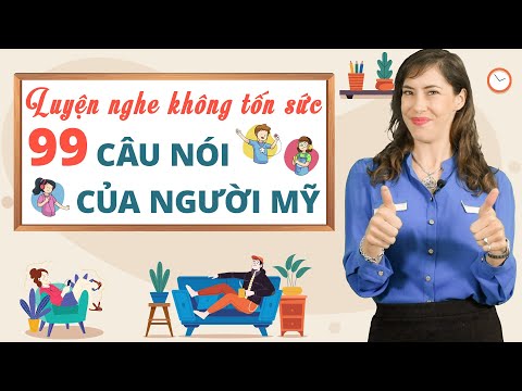 Video LUYỆN NGHE TIẾNG ANH GIAO TIẾP HIỆU QUẢ: 99 CÂU NGẮN... - YouTube