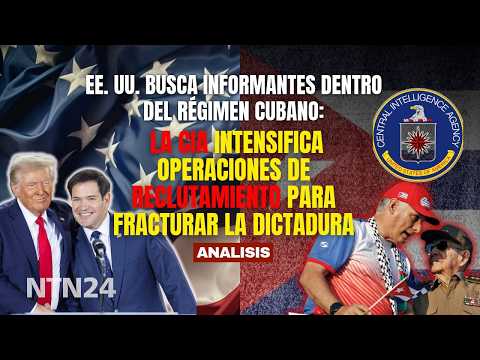EE. UU. busca informantes en Cuba: ¿La CIA prepara una fractura desde dentro del régimen?