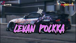 PARTYY 🔥 LEVAN POLKKA_FULL BASS_(Andika Remixer official) REMIX_2025