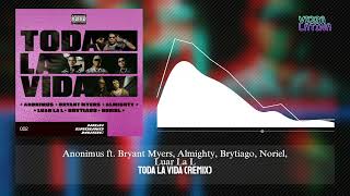 Toda La Vida (Remix) - Anonimus ft. Bryant Myers, Almighty, Brytiago, Noriel, Luar La L