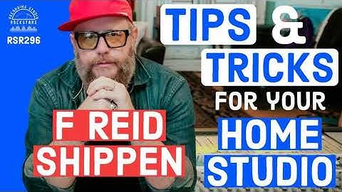 RSR296 - F Reid Shippen - Advanced Mixing Advice Tips and Tricks For Your Home Studio