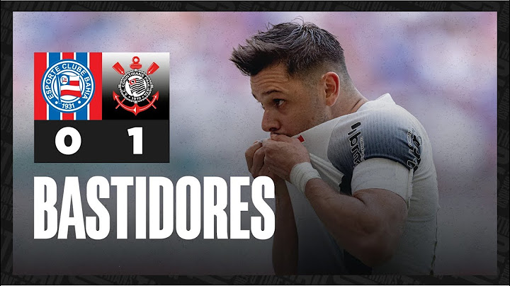 Bastidores | Bahia 0 x 1 Corinthians | Brasileirão 2024