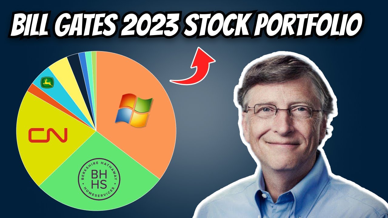 Bill Gates' 2023 Stock Portfolio The Surprising Additions You Need To