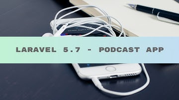 Laravel 5.7 - Podcast App