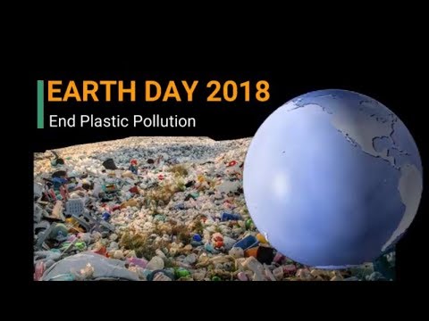Earth day 2018 (End Plastic Pollution) - 22nd April