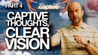 Taking Thoughts Captive - Part 4 | Captive Thoughts, Clear Vision Wealth