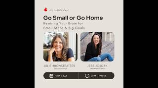 Go Small or Go Home: A Fireside Chat with Jess Jordan and Julie Bronsteatter