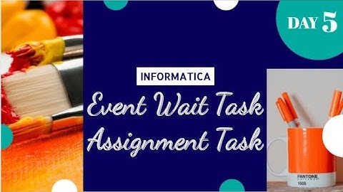 EVENT WAIT TASK & ASSIGNMENT TASK IN INFORMATICA POWER CENTER