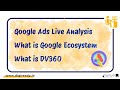 Google Ads Live Analysis | Ad Preview & Diagnosis | What is Google Ecosystem | What is DV360