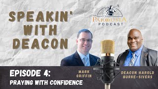 Speakin' with Deacon - Episode 4 - Praying with Confidence