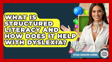 What Is Structured Literacy And How Does It Help With Dyslexia? - Special Education Learning