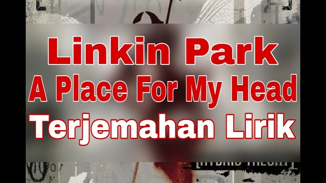 Linkin Park - A Place For My Head (terjemahan lirik)