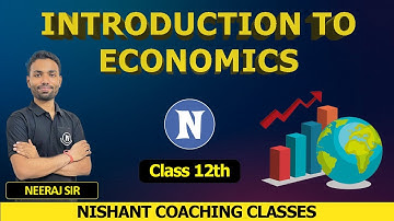 Class 12 Economics Chapter 1: Introduction to Economics | Nishant Coaching Classes | By Neeraj sir