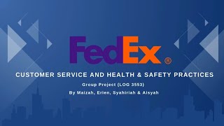 FedEx Customer Service and Health & Safety Practices | LOG 3533 Group Project