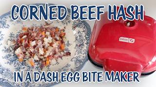 Corned Beef Hash In A Dash Egg Bite Maker 🍀 From Leftovers!