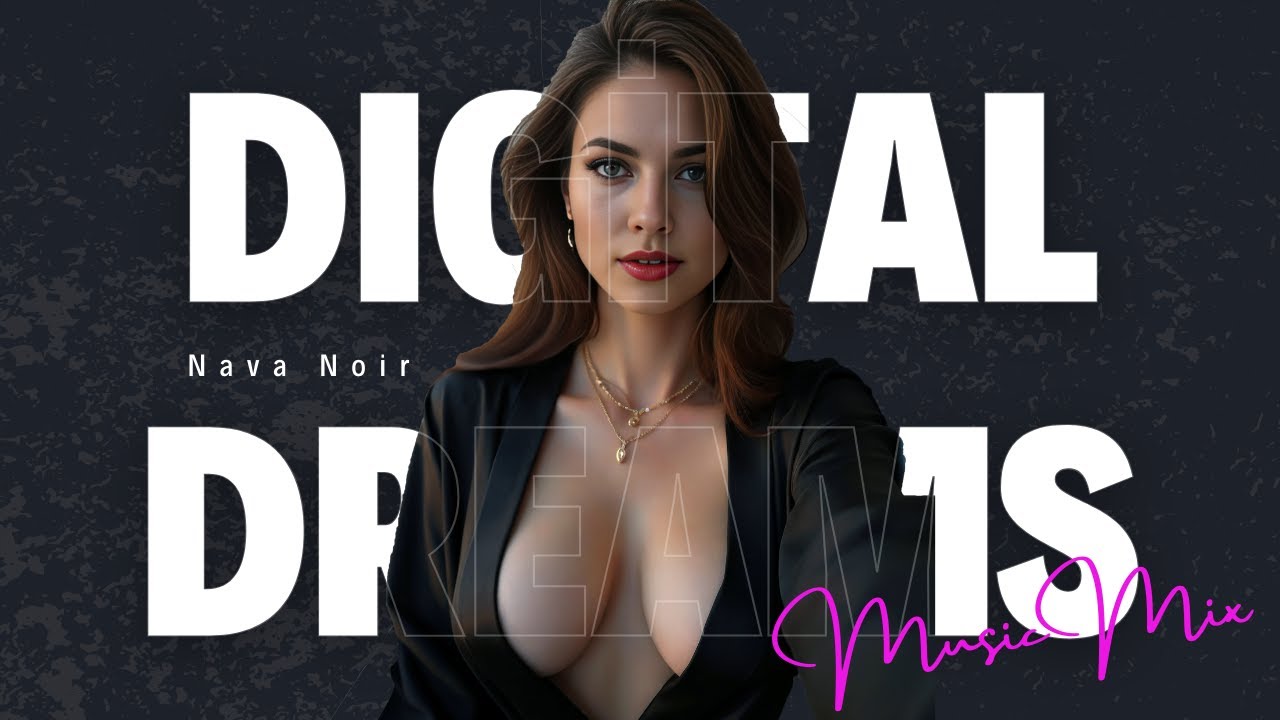 Nava's Digital Dreams: Alluring Visual Album | Cinematic Fashion & Romantic Music Mix