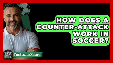 How Does A Counter-attack Work In Soccer? - The Soccer Xpert