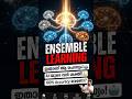The Wisdom of the Machines: How Ensemble Learning Solves the Toughest Problems.