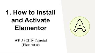 1.How to Install and Activate Elementor - WP ASCIIfy Tutorial (Elementor)