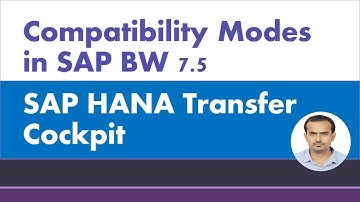 Compatibility modes in SAP BW  Overview : SAP HANA Transfer Cockpit Demo